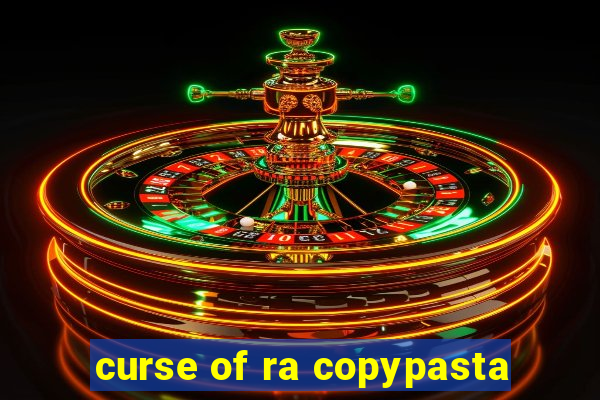 curse of ra copypasta